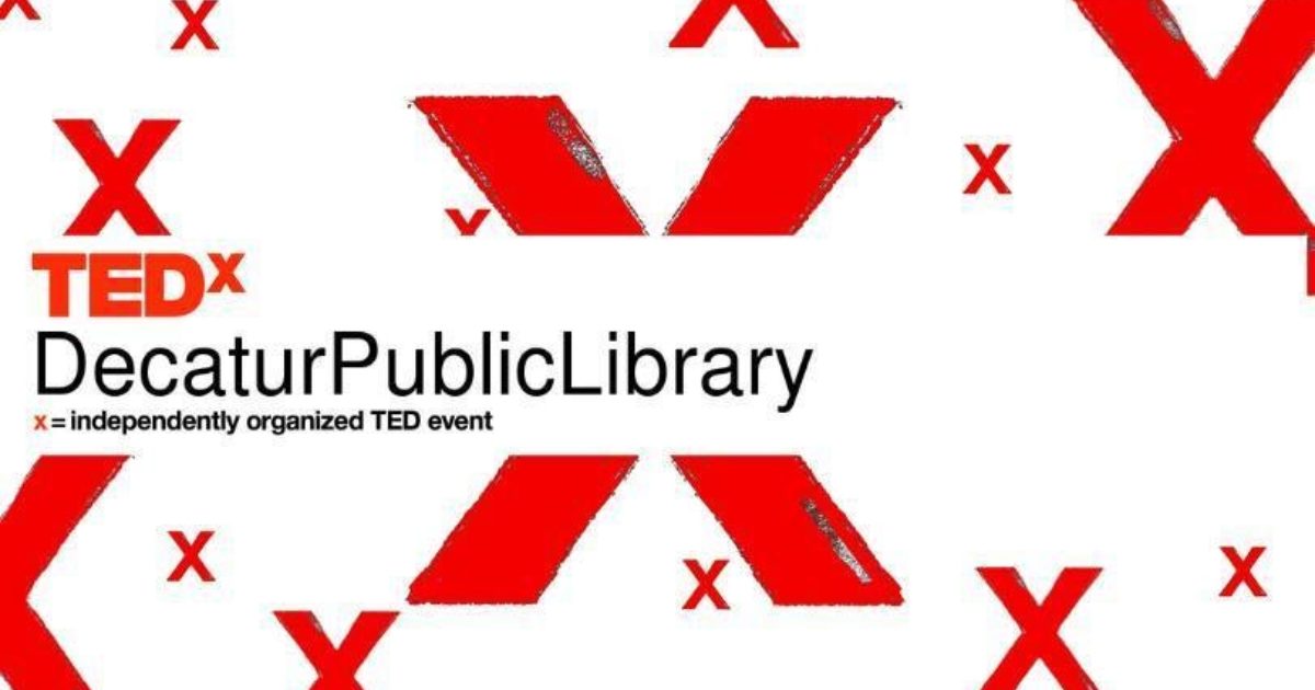 TEDxDecaturPublicLibrary Decatur, IL Public Library